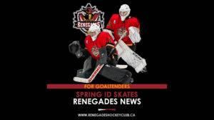 Renegades Spring Hockey ID/Tryout sessions for goalies